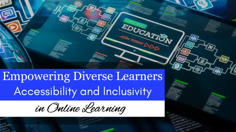 Accessibility and Inclusivity in Online Learning Empowering Diverse Learners