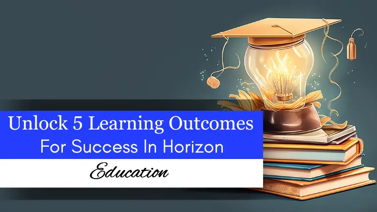 Unlock 5 Learning Outcomes For Success In Horizon Education