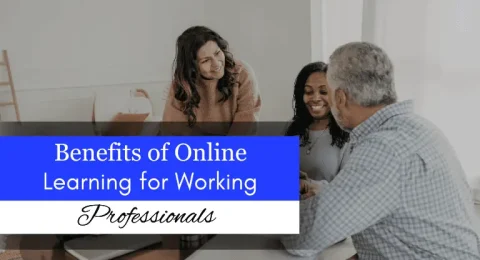 Benefits of Online Learning for Working Professionals